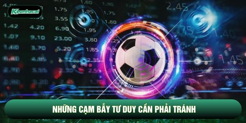 Những cạm bẫy tư duy cần phải tránh