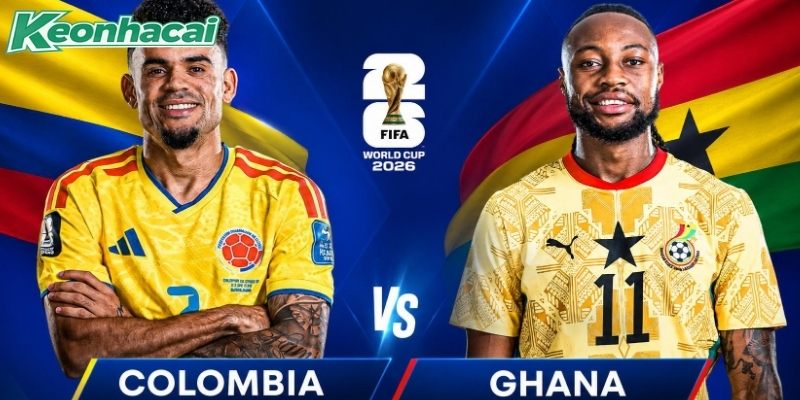 Colombia vs Ghana đều không e ngại đối thủ